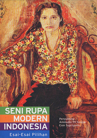 Seni Rupa Modern Indonesia Esai Esai Pilihan By Aminudin T H Siregar