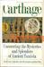 Carthage Uncovering the Mysteries and Splendors of Ancient Tunisia by Howard David Soren