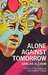 Alone Against Tomorrow Stories of Alienation in Speculative Fiction by Harlan Ellison