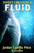 Fluid (Sweet Oblivion, #3) by Jordan Castillo Price