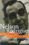 O Beijo No Asfalto by Nelson Rodrigues O Beijo No Asfalto by Nelson Rodrigues