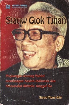 siauw-giok-tjhan-riwayat-perjuangan-seorang-patriot-membangun-nasion-indonesia-dan-masyarakat-bhineka-tunggal-ika