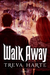 Walk Away (Alpha, #1) by Treva Harte