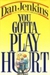 You Gotta Play Hurt