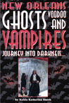 New Orleans Ghosts, Voodoo, and Vampires: Journey into Darkness