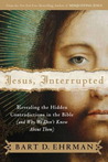 Jesus, Interrupted: Revealing the Hidden Contradictions in the Bible & Why We Don't Know About Them cover
