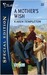 A Mother's Wish (Wed In The West, #1) by Karen Templeton
