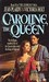 Caroline, the Queen (Georgian Saga, #3) by Jean Plaidy