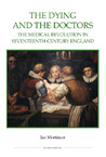 The Dying and the Doctors: The Medical Revolution in Seventeenth-Century England