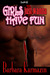 Girls Just Wanna Have Fun by Barbara Karmazin