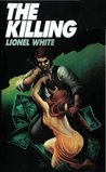 The Killing by Lionel White The Killing by Lionel White audiobook
