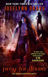 Pray for Dawn (Dark Days, #4) Pray for Dawn (Dark Days, #4)