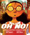 Oh No!: Or How My Science Project Destroyed the World cover