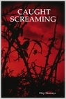 Caught Screaming