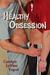 Healthy Obsession (Healthy Obsession, #1) by Carolyn Levine Topol