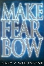 gary whetstone make fear bow