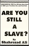Are You Still a Slave? by Shahrazad Ali