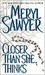 Closer Than She Thinks by Meryl Sawyer