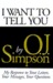 I Want to Tell You by O.J. Simpson