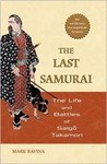 The Last Samurai: The Life and Battles of Saigo Takamori