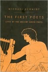 The First Poets: Lives of the Ancient Greek Poets