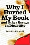 Why I Burned My Book and Other Essays on Disability