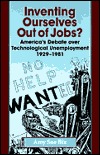 Descarga gratuita de libros epub Inventing Ourselves Out of Jobs?: America's Debate Over Technological Unemployment, 1929--1981