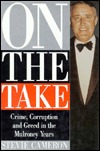on-the-take-crime-corruption-and-greed-in-the-mulroney-years