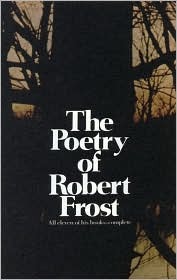 the poetry of robert frost by robert frost complete works of robert frost