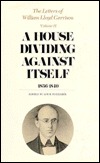 the-letters-of-william-lloyd-garrison-volume-ii-a-house-dividing-against-itself-1836-1840