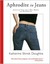 Aphrodite in Jeans Adventure Tales About Men, Midlife And Motherhood by Katherine Shirek Doughtie