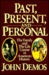 Past, Present, and Personal The Family and the Life Course in American History by John Demos