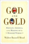 God and Gold: Britain, America, and the Making of the Modern World