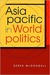 Asia Pacific in World Politics by Derek McDougall