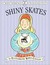 The Shiny Skates