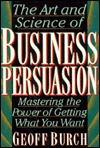 art-and-science-of-business-persuasion-mastering-the-power-of-getting-what-you-want