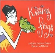 kissing-frogs-a-chick-s-guide-to-dating-mating-and-rating