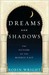 Dreams and Shadows The Future of the Middle East by Robin Wright