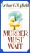 Murder Must Wait (A Scribner Crime Classics) by Arthur W. Upfield