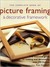 The Complete Book Of Picture Framing And Decorative Framework by Rian Kanduth