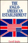 The Anglo-American Establishment The Anglo-American Establishment