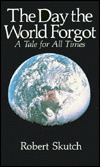 The Day the World Forgot: A Tale for All Times por Robert Skutch 978-0890875360 DJVU FB2 EPUB