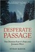 Desperate Passage: The Donner Party's Perilous Journey West