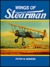 Wings of Stearman The Story of Lloyd Stearman and the Classic Stearman Biplanes by Peter M. Bowers