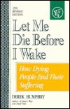 let-me-die-before-i-wake-hemlock-s-book-of-self-deliverance-for-the-dying