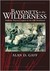 Bayonets in the Wilderness Anthony Wayne's Legion in the Old Northwest by Alan D. Gaff