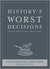 History's Worst Decisions