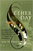 Ether Day The Strange Tale of America's Greatest Medical Discovery and The Haunted Men Who Made It by Julie M. Fenster