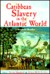 Caribbean Slavery in the Atlantic World by Hilary Beckles