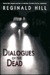 Dialogues Of The Dead (Dalziel & Pascoe, #19) by Reginald Hill